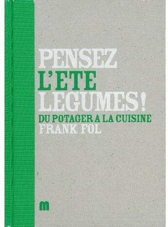 Couverture du livre « Pensez légumes ! t.3 ; l'été ; du potager à la cuisine » de  aux éditions Minestrone