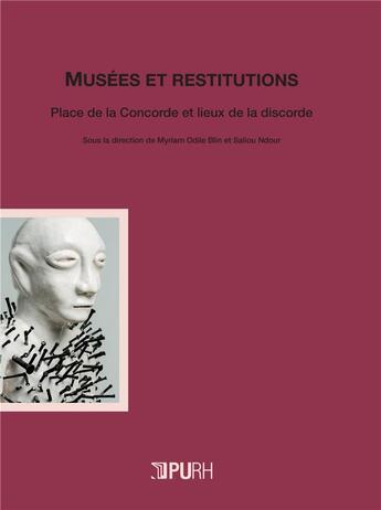 Couverture du livre « Musees et restitutions. place de la concorde et lieux de la discorde » de N Blin Myriam-Odile aux éditions Pu De Rouen