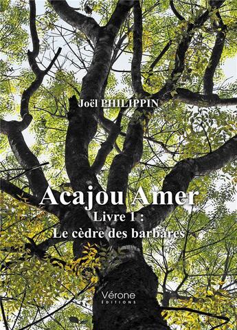 Couverture du livre « Acajou amer t.1 ; le cedre des barbares » de Joel Philippin aux éditions Verone