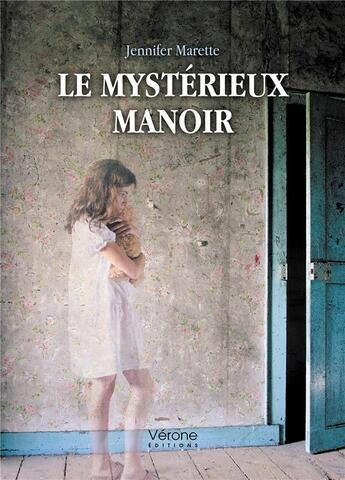 Couverture du livre « Le mystérieux manoir » de Jennifer Marette aux éditions Verone