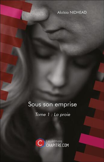 Couverture du livre « Sous son emprise t.1 ; la proie » de Aloisia Nidhead aux éditions Chapitre.com