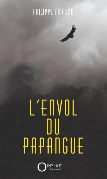 Couverture du livre « L'envol du papangue » de Morvan Philippe aux éditions Orphie