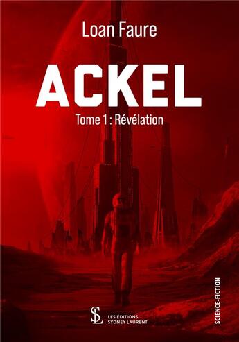 Couverture du livre « Ackel tome 1 : revelation » de Faure Loan aux éditions Sydney Laurent