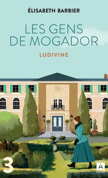 Couverture du livre « Les gens de Mogador Tome 3 : Ludivine Tome 1 » de Elisabeth Barbier aux éditions Archipoche