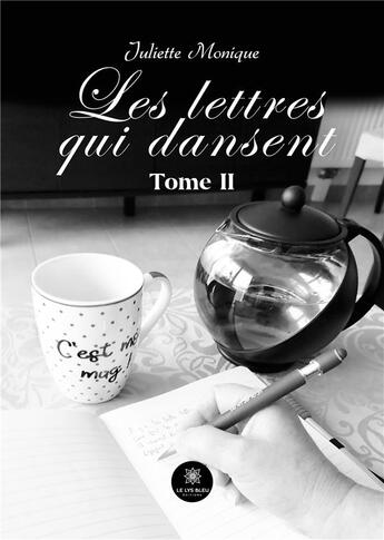 Couverture du livre « Les lettres qui dansent : Tome II » de Monique Pinguaud J. aux éditions Le Lys Bleu