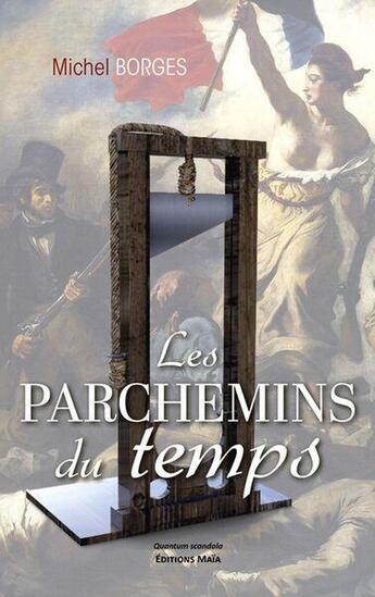 Couverture du livre « Les parchemins du temps » de Michel Borges aux éditions Editions Maia