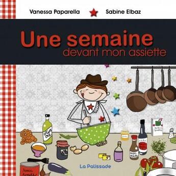 Couverture du livre « Une semaine devant mon assiette » de Vanessa Paparella aux éditions La Palissade