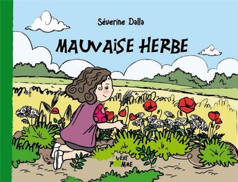 Couverture du livre « Mauvaise herbe » de Séverine Dalla aux éditions Vert Pomme