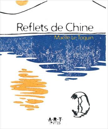 Couverture du livre « Reflets de Chine » de Maelle Le Toquin aux éditions Art Et Metiers Du Livre