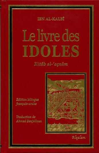 Couverture du livre « Le livre des idoles ; Kitâb al-'açnâm » de Ibn Al-Kalbi aux éditions Al Qalam