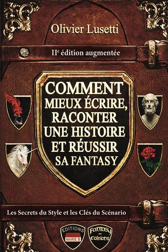 Couverture du livre « Comment mieux écrire, raconter une histoire et réussir sa fantasy » de Olivier Lusetti aux éditions Marie B