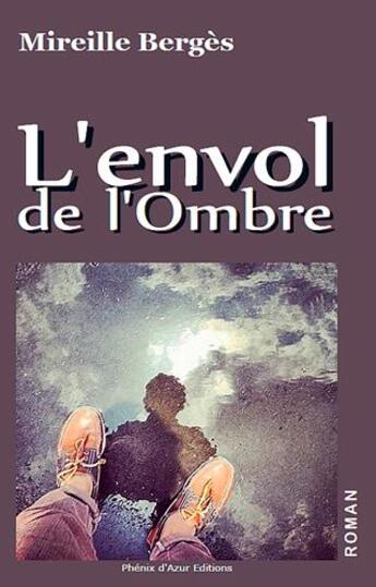 Couverture du livre « L'envol de l'ombre » de Mireille Berges aux éditions Phenix D'azur