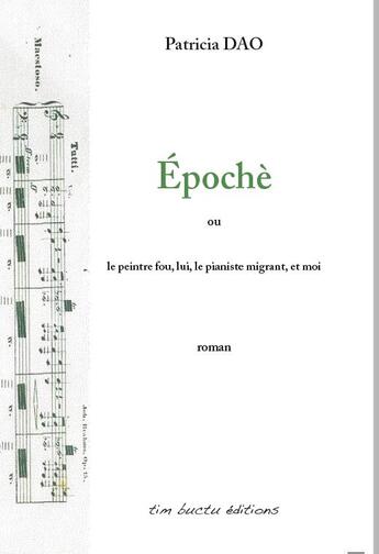 Couverture du livre « Épochè ; ou le peintre fou, lui, le pianiste migrant, et moi » de Patricia Dao aux éditions Tim Buctu