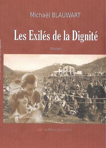 Couverture du livre « Les Exilés de la Dignité » de Michael Blauwart aux éditions Claire Lorrain