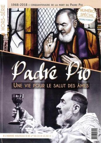 Couverture du livre « Padre pio, une vie pour le salut des ames - hors-serie l'homme nouveau n 30-31 - 1968-2018 : cinque » de  aux éditions L'homme Nouveau