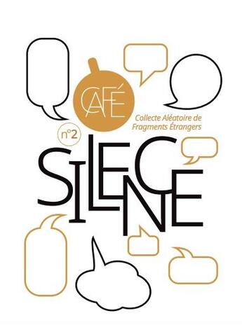 Couverture du livre « Cafe - collecte aleatoire de fragments etrangers v2 - silence » de  aux éditions Cafe