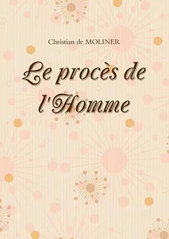 Couverture du livre « Le procès de l'homme » de Christian De Moliner aux éditions Du Val