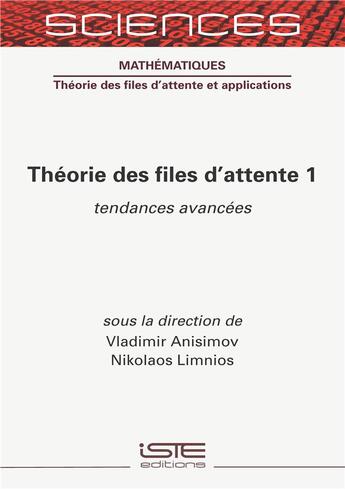 Couverture du livre « Théorie des files d'attente t.1 ; tendances avancées » de Vladimir Anisimov et Nicolaos Limnios aux éditions Iste