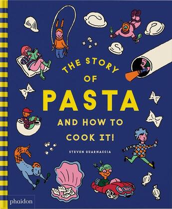 Couverture du livre « The story of pasta... and how to cook it ! » de Heather Thomas et Steven Guarnaccia aux éditions Phaidon