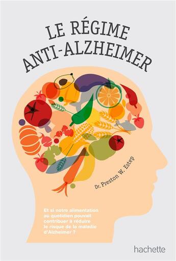 Couverture du livre « Le régime anti-Alzheimer » de Preston W. Estep aux éditions Hachette Pratique