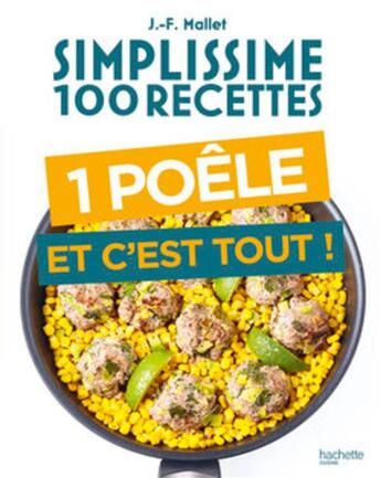 Couverture du livre « Simplissime : 100 recettes une poêle et c'est tout » de Jean-Francois Mallet aux éditions Hachette Pratique