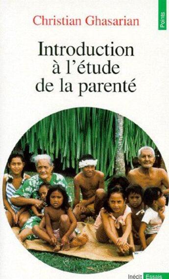 Couverture du livre « Introduction à l'étude de la parenté » de Christian Ghasarian aux éditions Points