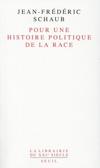 Couverture du livre « Pour une histoire politique de la race » de Jean-Frederic Schaub aux éditions Seuil