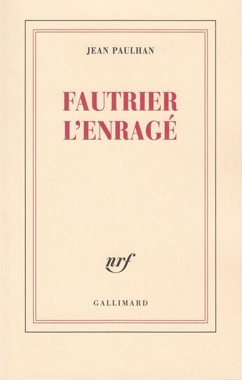 Couverture du livre « Fautrier l'enragé » de Jean Paulhan aux éditions Gallimard