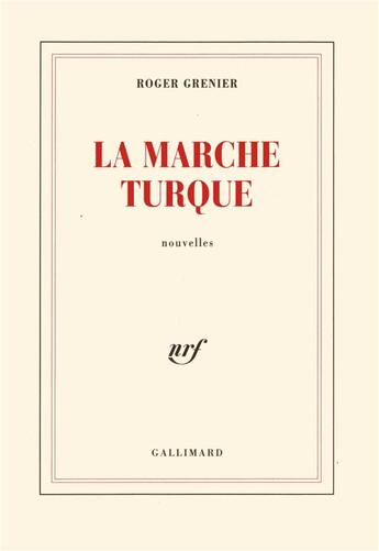 Couverture du livre « La marche turque » de Roger Grenier aux éditions Gallimard