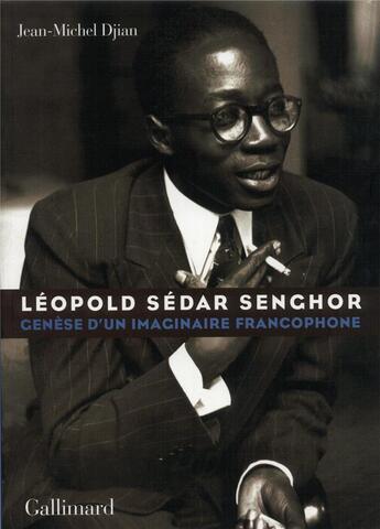 Couverture du livre « Léopold Sedar Senghor ; génèse d'un imaginaire francophone » de Jean-Michel Djian aux éditions Gallimard