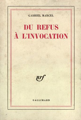 Couverture du livre « Du refus a l'invocation » de Gabriel Marcel aux éditions Gallimard (patrimoine Numerise)