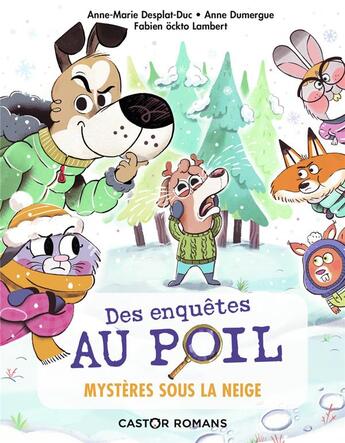 Couverture du livre « Des enquêtes au poil Tome 3 : mystères sous la neige » de Anne-Marie Desplat-Duc et Anne Dumergue et Fabien Ockto Lambert aux éditions Pere Castor