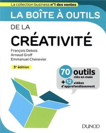 Couverture du livre « La boîte à outils de la créativité (3e édition) » de Arnaud Groff et Emmanuel Chenevier et Francois Debois aux éditions Dunod