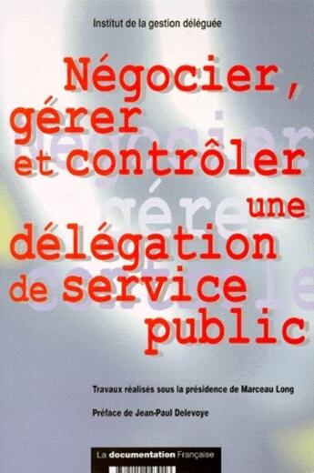 Couverture du livre « Négocier, gérer et contrôler une délégation du service public » de Marceau Long aux éditions Documentation Francaise