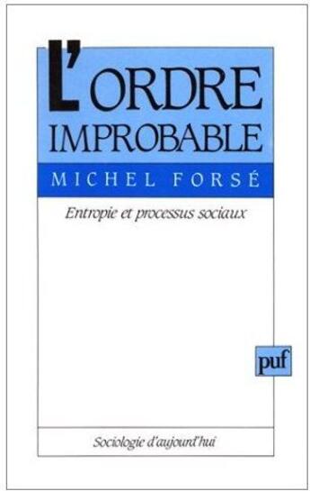 Couverture du livre « L'ordre improbable ; entropie et processus sociaux » de Forse M. aux éditions Puf