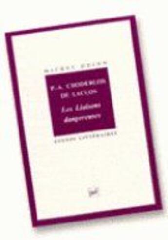 Couverture du livre « ETUDES LITTERAIRES t.13 : les liaisons dangereuses, de Choderlos de Laclos » de Michel Delon aux éditions Puf