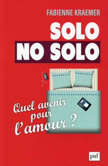 Couverture du livre « Solo no solo ; quel avenir pour l'amour ? » de Fabienne Kraemer aux éditions Puf