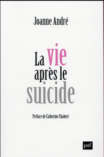 Couverture du livre « La vie après le suicide » de Joanne Andre aux éditions Puf