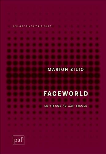 Couverture du livre « Faceworld ; le visage au XXIe siècle » de Marion Zilio aux éditions Puf