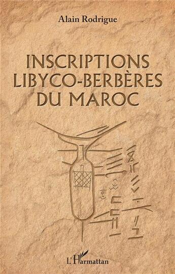 Couverture du livre « Inscriptions libyco-berbères du Maroc » de Alain Rodrigue aux éditions L'harmattan