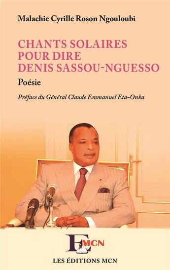 Couverture du livre « Chants solaires pour dire Denis Sassou-Nguesso : Poésie (version couleur) » de Malachie Cyrille Roson Ngouloubi aux éditions L'harmattan