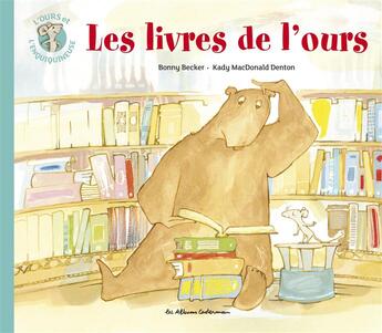 Couverture du livre « L'ours et l'enquiquineuse t.5 ; les livres de l'ours » de Bonny Becker et Kady Mc Donald Denton aux éditions Casterman