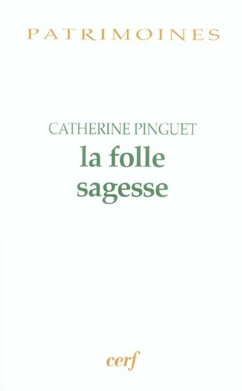 Couverture du livre « La folle sagesse » de Catherine Pinguet aux éditions Cerf