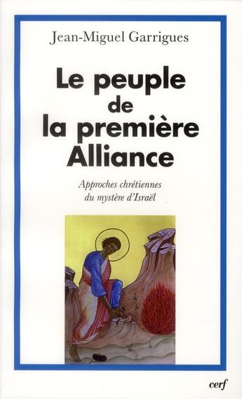 Couverture du livre « Le peuple de la première alliance ; approches chrétiennes du mystère d'Israël » de Jean-Miguel Garrigues aux éditions Cerf