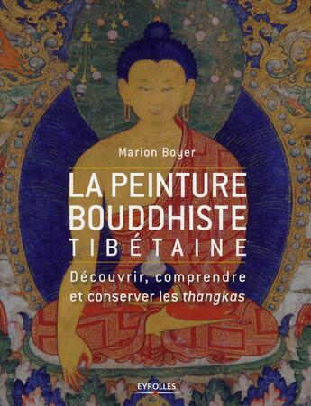 Couverture du livre « La peinture bouddhiste tibétaine ; découvrir, comprendre et conserver les thangkas » de Marion Boyer aux éditions Organisation