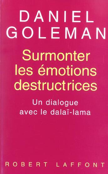 Couverture du livre « Surmonter les emotions destructrices un dialogue avec le dalai-lama » de Daniel Goleman aux éditions Robert Laffont