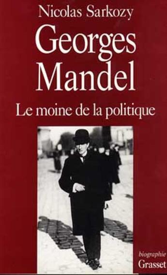 Couverture du livre « Georges mandel, le moine de la politique » de Nicolas Sarkozy aux éditions Grasset