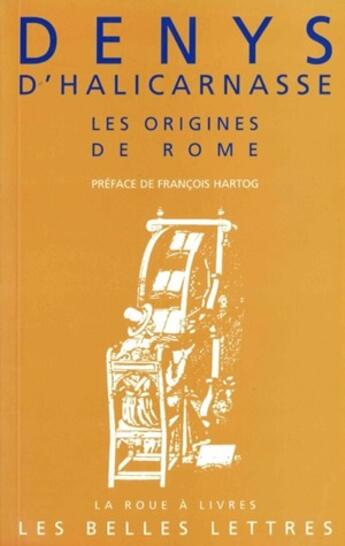 Couverture du livre « Les Origines de Rome : (Les Antiquités Romaines Livres I et II) » de Denys D'Halicarnasse aux éditions Belles Lettres