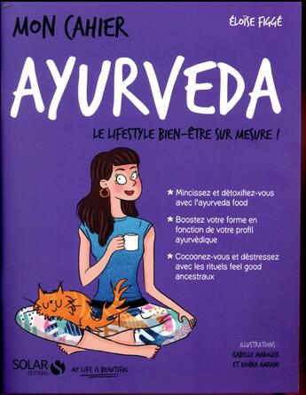 Couverture du livre « MON CAHIER ; ayurveda ; le lifestyle bien-être sur mesure ! » de Isabelle Maroger et Djoina Amrani et Eloise Figge aux éditions Solar