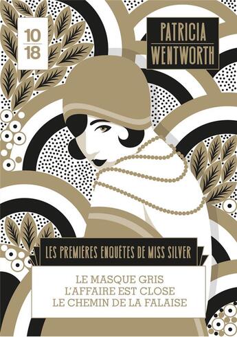 Couverture du livre « Les premières enquêtes de miss Silver » de Patricia Wentworth aux éditions 10/18